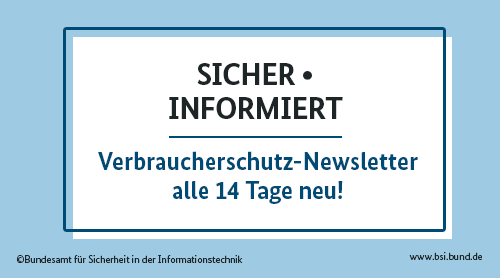 Zum aktuellen Bürger-CERT Newsletter "SICHER • INFORMIERT"